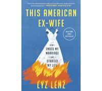 This American Ex-Wife: How I Ended My Marriage and Started My Life