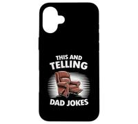 This And Telling Dad Jokes Armchair Father Funny Men Case for iPhone 16 Plus