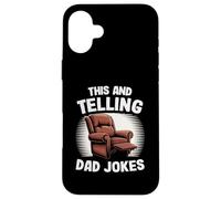 This And Telling Dad Jokes Armchair Funny Men Case for iPhone 16 Plus