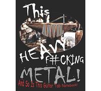 This Anvil Is Heavy F#cking Metal! And so is this guitar tab notebook!: Songwriter's guitar tablature and lyric journal. (Heavy Fucking Metal)