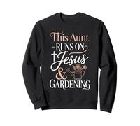 This Aunt Runs On Jesus And Gardening Sweatshirt