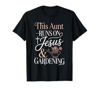 This Aunt Runs On Jesus and Gardening T-Shirt