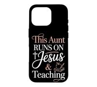 This Aunt Runs On Jesus And Teaching Case for iPhone 16 Pro