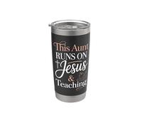 This Aunt Runs On Jesus and Teaching Stainless Steel Insulated Tumbler
