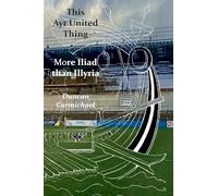 This Ayr United Thing - More Iliad than Illyria