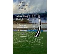 This Ayr United Thing - More Iliad than Illyria
