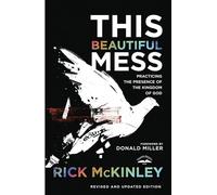 This Beautiful Mess: Practicing the Presence of the Kingdom of God