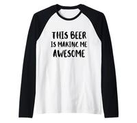 This Beer is Making Me Awesome Nice Cold Beer Drinkin Raglan Baseball Tee