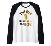 This Beer is Making Me Awesome Nice Cold Beer Drinkin Raglan Baseball Tee