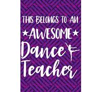 This Belongs to an Awesome Dance Teacher: Purple Blank Lined Journal Notebook for Dance Teacher Appreciation Gifts, Ballet Instructors, Tap Dance Teachers