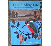 This Birding Life: The Diary of a Lifetime's Hobby