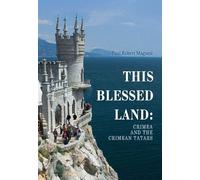 This Blessed Land: Crimea and the Crimean Tatars