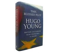 This Blessed Plot: Britain and Europe from Churchill to Blair