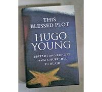 This Blessed Plot (hb): Britain and Europe from Churchill to Blair