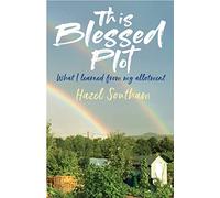 This Blessed Plot: What I learned from my allotment