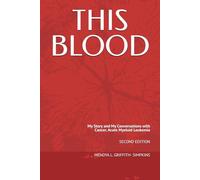 THIS BLOOD: My Story and My Conversations with Cancer. Acute Myeloid Leukemia