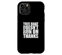 This Boat doesn't run on Thanks Sailing Boat Case for iPhone 11 Pro