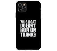 This Boat doesn't run on Thanks Sailing Boat Case for iPhone 11 Pro Max