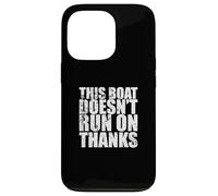 This Boat doesn't run on Thanks Sailing Boat Case for iPhone 13 Pro