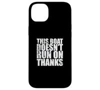 This Boat doesn't run on Thanks Sailing Boat Case for iPhone 14 Plus