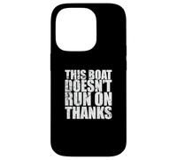 This Boat doesn't run on Thanks Sailing Boat Case for iPhone 14 Pro