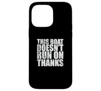 This Boat doesn't run on Thanks Sailing Boat Case for iPhone 14 Pro Max