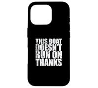 This Boat doesn't run on Thanks Sailing Boat Case for iPhone 16 Pro
