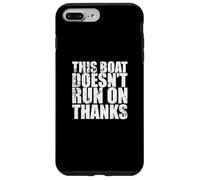 This Boat doesn't run on Thanks Sailing Boat Case for iPhone 7 Plus/8 Plus
