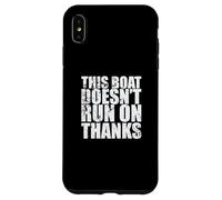 This Boat doesn't run on Thanks Sailing Boat Case for iPhone XS Max