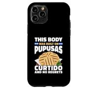 This Body Built On Pupusas Curtido No Regrets Case for iPhone 11 Pro