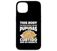 This Body Built On Pupusas Curtido No Regrets Case for iPhone 13