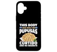 This Body Built On Pupusas Curtido No Regrets Case for iPhone 16 Plus