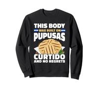 This Body Built On Pupusas Curtido No Regrets Sweatshirt