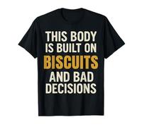 This Body Is Built On Biscuits And Bad Decisions T-Shirt