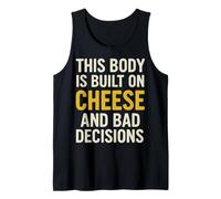 This Body Is Built On Cheese And Bad Decisions for Snackers Tank Top