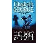 This Body of Death: An Inspector Lynley Novel [ THIS BODY OF DEATH: AN INSPECTOR LYNLEY NOVEL BY George, Elizabeth A ( Author ) Feb-01-2011[ THIS BODY OF DEATH: AN INSPECTOR LYNLEY NOVEL [ THIS BODY OF DEATH: AN INSPECTOR LYNLEY NOVEL BY GEORGE, ELIZABETH A ( AUTHOR ) FEB-01-2011 ] By George, Elizabeth A ( Author )Feb-01-2011 Paperback