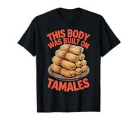 This Body was Built on Tamales Mexican Food Lover Latino T-Shirt
