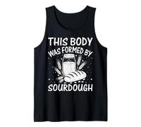 This Body was Formed by Sourdough Tank Top