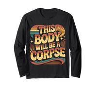 This Body Will Be A Corpse Grind Mindset - Long Sleeve T-Shirt
