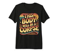 This Body Will Be A Corpse Grind Mindset - Premium T-Shirt