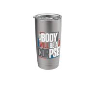 This Body Will Be A Corpse Grind Mindset |- Stainless Steel Insulated Tumbler
