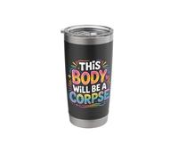 This Body Will Be A Corpse Grind Mindset - Stainless Steel Insulated Tumbler