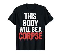 This Body Will Be A Corpse Grind Mindset - T-Shirt