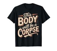 This Body Will Be A Corpse Grind Mindset |- T-Shirt