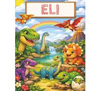 This Book Belongs to Eli - Dinosaur Notebook for Boys: A4 Blank Kids Journal with 100 Pages for Drawing, Writing, Doodling and Schoolwork | Ages 4-9