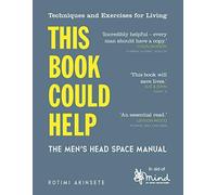 This Book Could Help: The Men's Head Space Manual - Techniques and Exercises for Living (Wellbeing Guides)