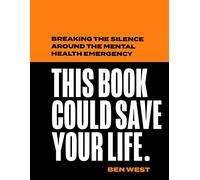 This Book Could Save Your Life: Breaking the Silence Around the Mental Health Emergency
