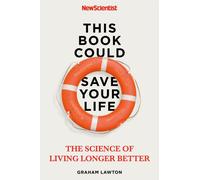 This Book Could Save Your Life : The Science of Living Longer Better
