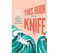 This Book Is a Knife : Radical Working-Class Strategies in the Age of Climate Change