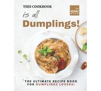 This Book is All Dumplings!: The Ultimate Dumplings Recipe Book for Dumplings Lovers!